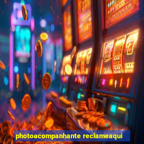 photoacompanhante reclameaqui